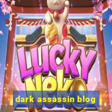 dark assassin blog